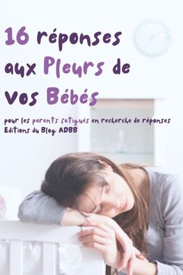 16 réponses aux Pleurs de Vos Bébés