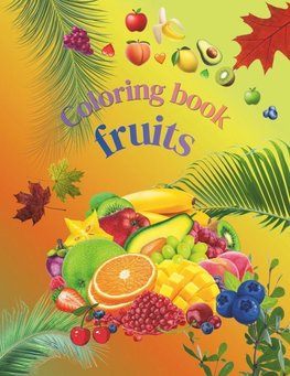 Fruit Coloring Book for Kids Ages 2-10