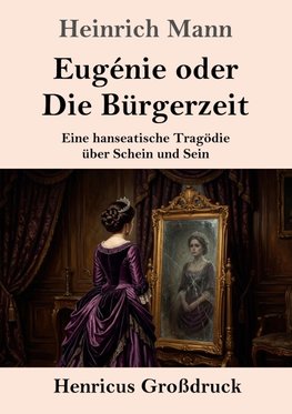 Eugénie oder Die Bürgerzeit (Großdruck)