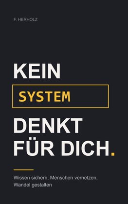 Kein System denkt für dich