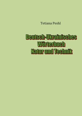 Deutsch-Ukrainisches Wörterbuch Natur und Technik