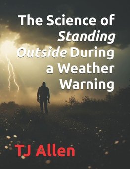 The Science of Standing Outside During a Weather Warning