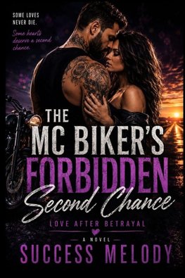 THE MC BIKER'S FORBIDDEN SECOND CHANCE Love After Betrayal