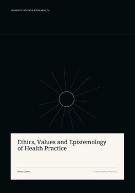 Ethics, Values and Epistemology of Health Practice
