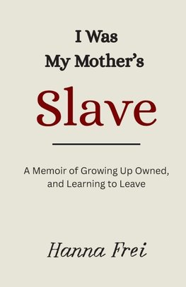 I Was My Mother's Slave