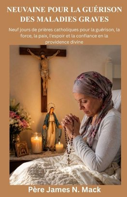 NEUVAINE POUR LA GUÉRISON DES MALADIES GRAVES
