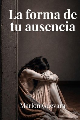 La forma de tu ausencia