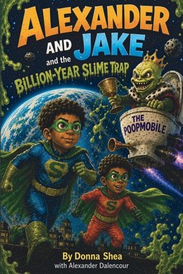 Alexander and Jake and the Billion-Year Slime Trap
