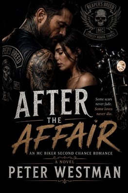 AFTER THE AFFAIR An MC Biker Second Chance Romance