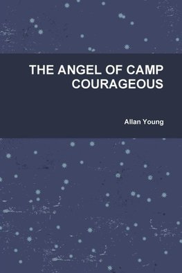 THE ANGEL OF CAMP COURAGEOUS
