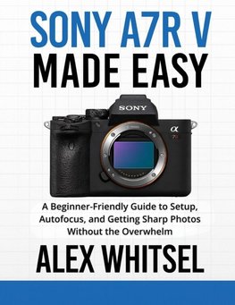Sony a7R V Made Easy