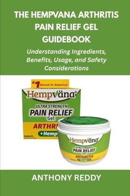 The Hempvana Arthritis Pain Relief Gel Guidebook
