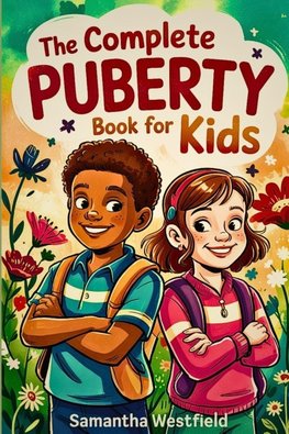 The Complete Puberty Book for Kids
