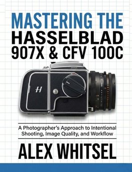 Mastering the Hasselblad 907X & CFV 100C