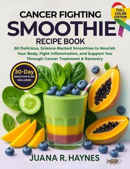 Cancer-Fighting Smoothie Recipe Book