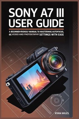Sony A7 III User Guide
