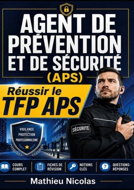 Agent de prévention et de sécurité (APS) réussir le TFP APS