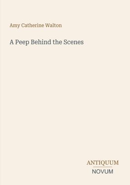 A Peep Behind the Scenes