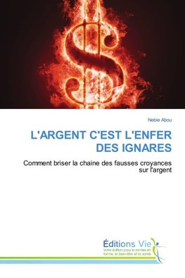 L'ARGENT C'EST L'ENFER DES IGNARES