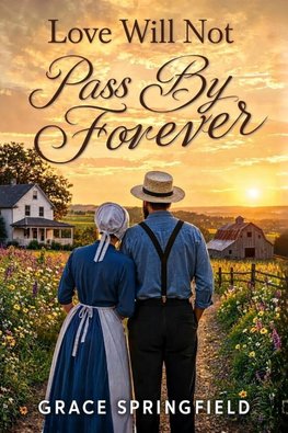 Love Will Not Pass By Forever (Large Print edition)