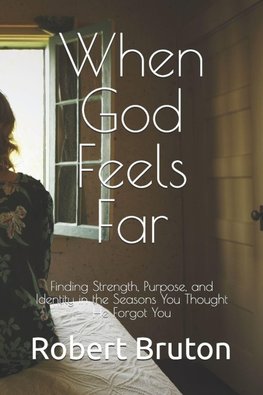 When God Feels Far