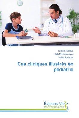 Cas cliniques illustrés en pédiatrie