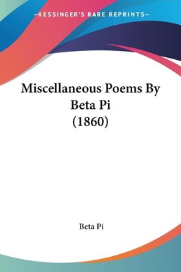 Miscellaneous Poems By Beta Pi (1860)