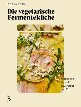 Die vegetarische Fermenteküche
