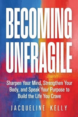 BECOMING UNFRAGILE