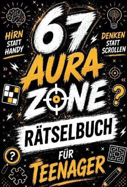 67 Rätselbuch für Teenager. Hirn statt Handy: AURA ZONE: Geniale Denkspiele, Offline Rätsel & Challenges