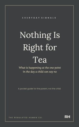 Nothing Is Right for Tea