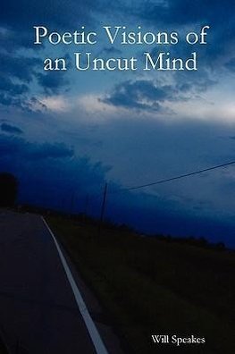 Poetic Visions of an Uncut Mind