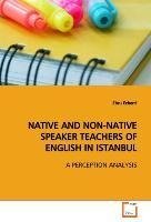 NATIVE AND NON-NATIVE SPEAKER TEACHERS OF ENGLISH INISTANBUL