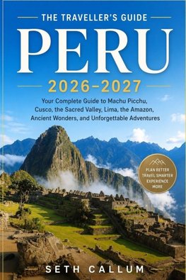 THE TRAVELLER'S GUIDE PERU 2026-2027