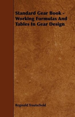 Standard Gear Book - Working Formulas and Tables in Gear Design