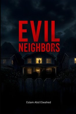 Evil Neighbors