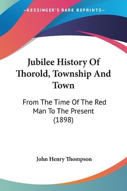 Jubilee History Of Thorold, Township And Town