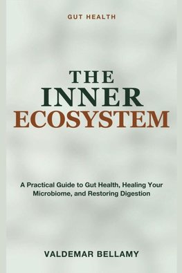 Gut Health - The Inner Ecosystem