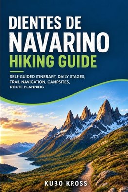 Dientes de Navarino Hiking Guide