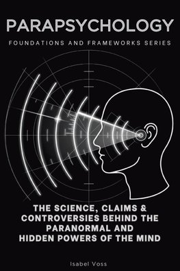 Parapsychology, Foundations and Frameworks Series