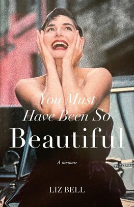 You Must Have Been So Beautiful