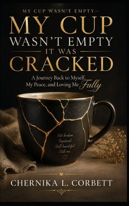 My Cup Wasn't Empty-It Was Cracked