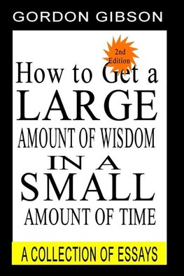 How to Get a Large Amount of Wisdom in a Small Amount of Time - 2nd Edition