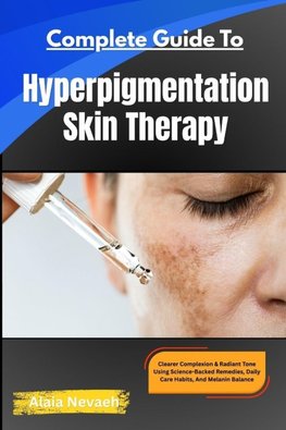 Complete Guide To Hyperpigmentation Skin Therapy