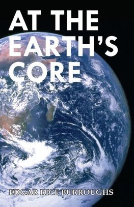 At the Earth's Core (Read & Co. Classics Edition)