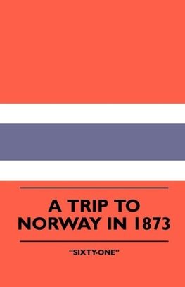 A Trip To Norway In 1873