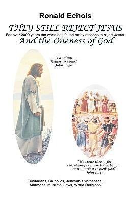 THEY STILL REJECT JESUS