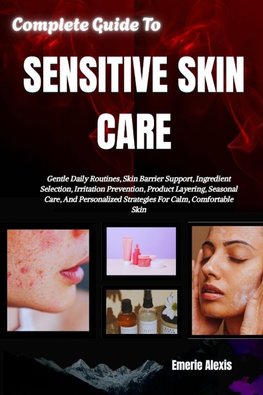 Complete Guide To Sensitive Skin Care