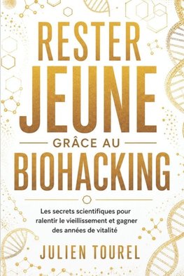 Rester Jeune Grâce au Biohacking