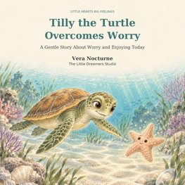 Tilly the Turtle Overcomes Worry